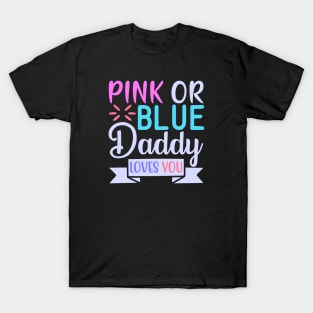 pink or blue daddy loves you T-Shirt